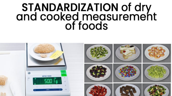 STANDARDIZATION of dry and cooked measurement of foods