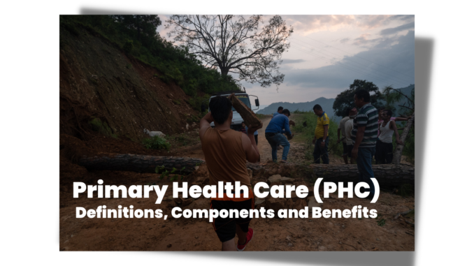 Primary Health Care (PHC) Definitions, Components, and Benefits